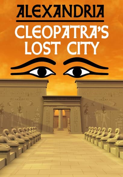 Alexandria: Cleopatra's Lost City