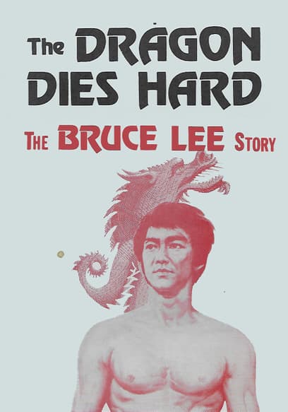 The Dragon Dies Hard: The Bruce Lee Story (Dubbed)