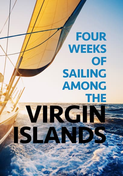 Four Weeks of Sailing Among the Virgin Islands