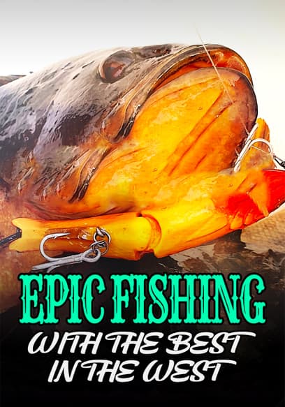 Epic Fishing With the Best in the West