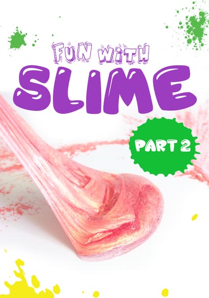 Fun With Slime (Pt. 2)