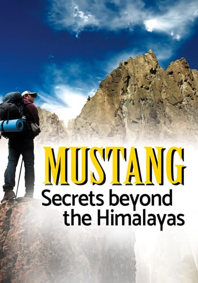 Mustang: Secrets Beyond the Himalayas