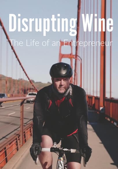 Disrupting Wine: The Life of an Entrepreneur