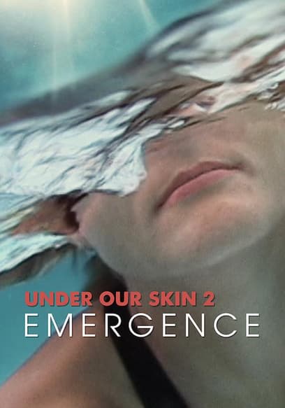 Under Our Skin 2: Emergence