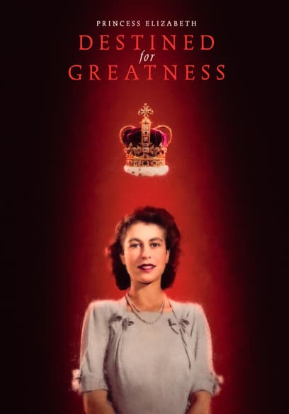 Princess Elizabeth: Destined for Greatness