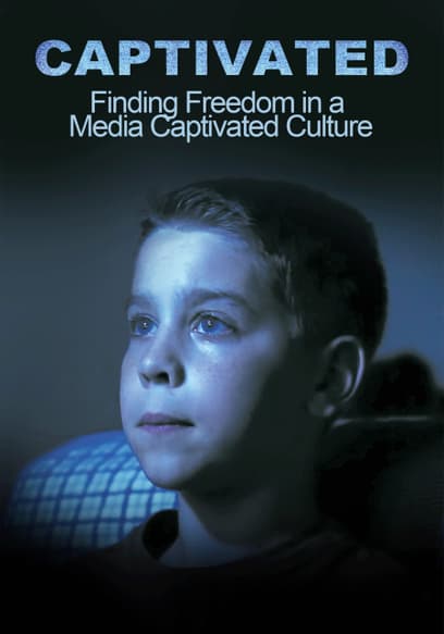 Captivated: Finding Freedom in a Media Captivated Culture