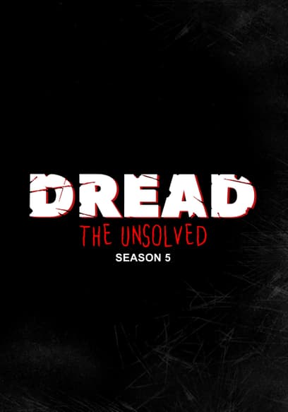 Dread: The Unsolved (Pt. 5)