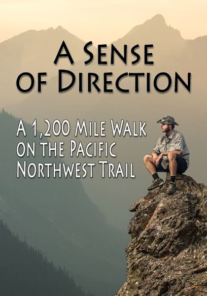 A Sense of Direction: A 1,200 Mile Walk on the Pacific Northwest Trail