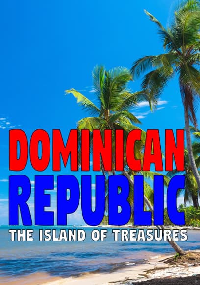 Dominican Republic: The Island of Treasures