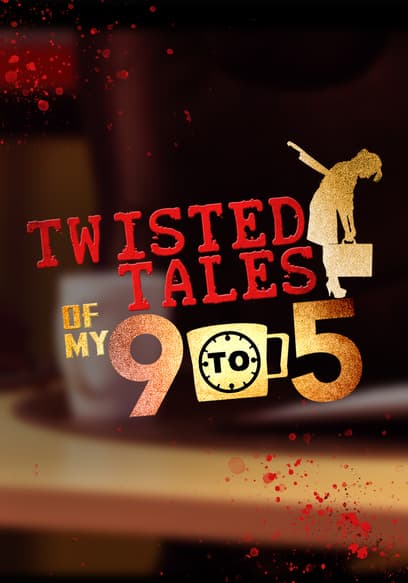 Twisted Tales of My 9 to 5