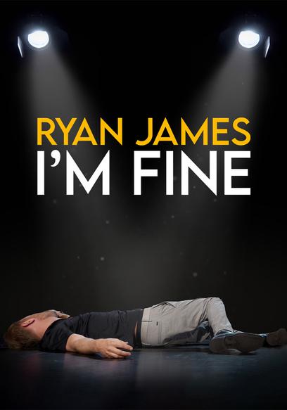 Ryan James: I'm Fine