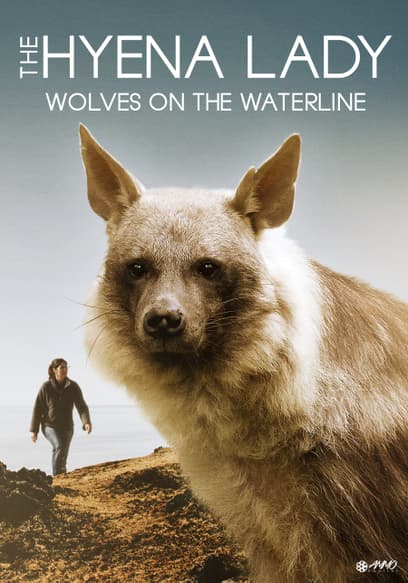 The Hyena Lady: Wolves on the Waterline