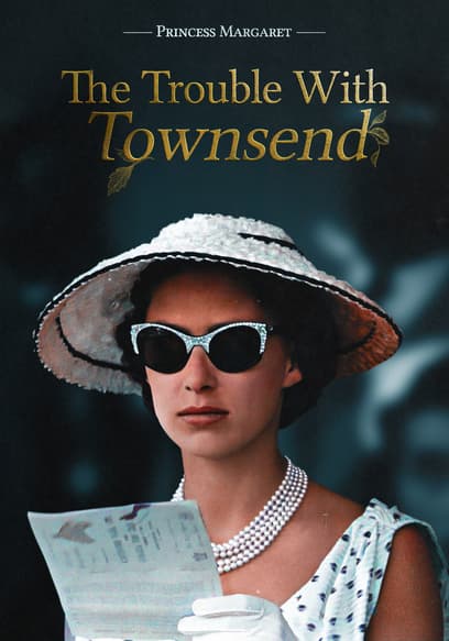 Princess Margaret: The Trouble With Townsend