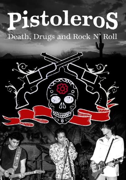 Pistoleros: Death, Drugs and Rock 'N Roll