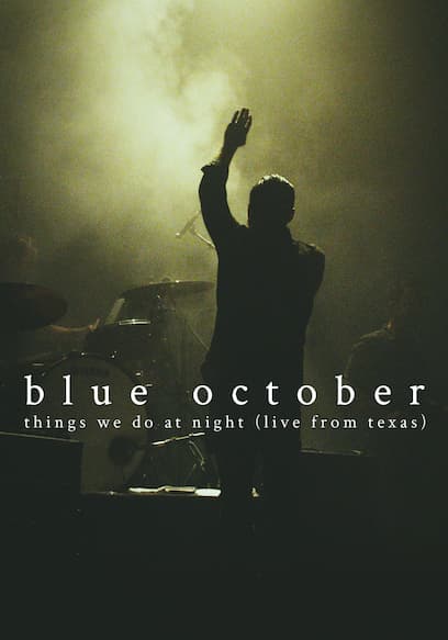 Blue October: Things We Do at Night (Live From Texas)