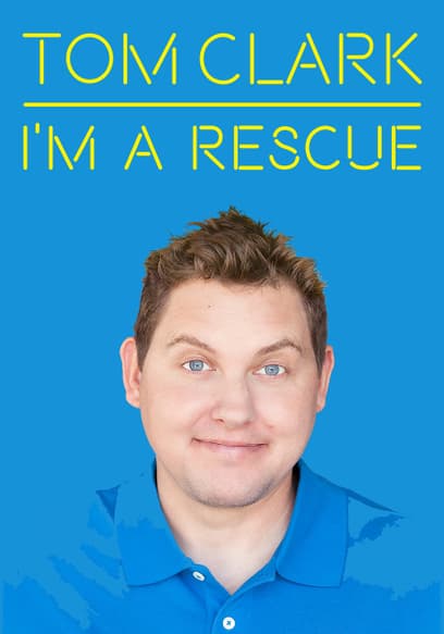 Tom Clark: I'm a Rescue