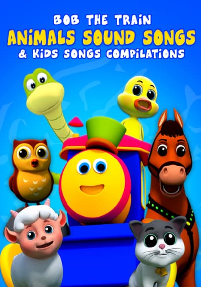 Bob the Train: Animals Sound Songs & Kids Songs Compilations