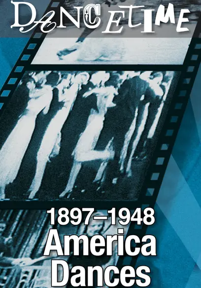 America Dances: 1897-1948
