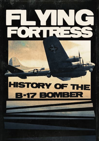 Flying Fortress: History of the B-17 Bomber