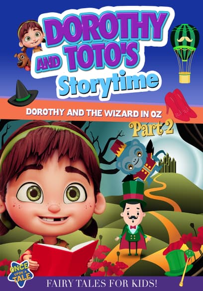 Dorothy and Toto's Storytime: Dorothy and the Wizard in Oz (Pt. 2)