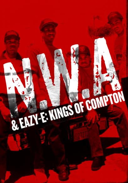 N.W.A & Eazy-E: Kings of Compton