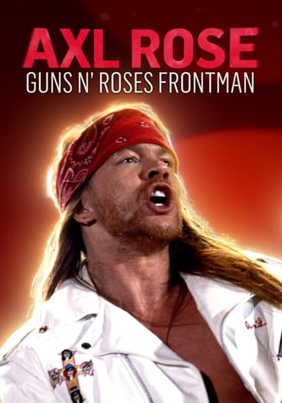Watch Axl Rose: Guns N' Roses Frontman (2021) - Free Movies | Tubi