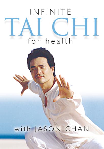 Infinite Tai Chi With Jason Chan: For Health