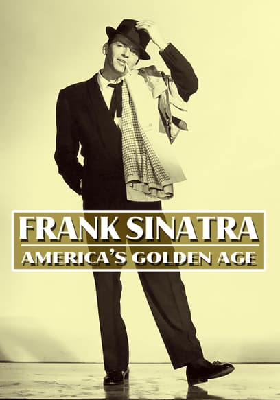 Frank Sinatra: America's Golden Age