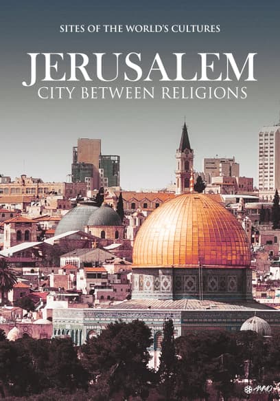 Jerusalem: City Between Religions - Sites of the World's Cultures