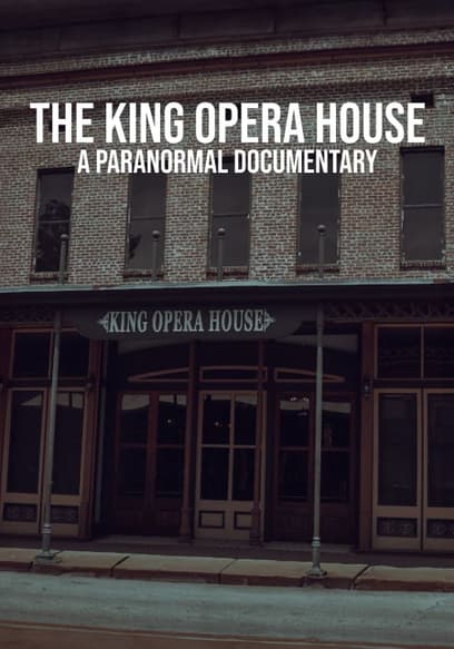 The King Opera House: A Paranormal Documentary