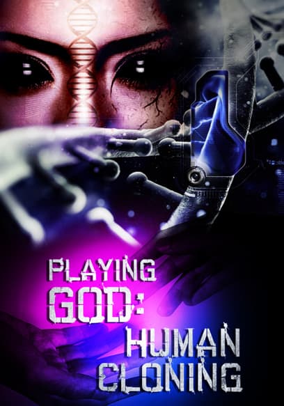 Playing God: Human Cloning