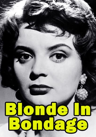 Watch Blonde In Bondage 1957 Free Movies Tubi