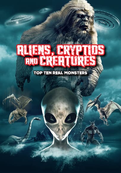 Aliens, Cryptids and Creatures: Top Ten Real Monsters