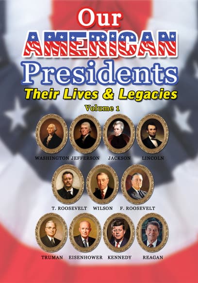 Our American Presidents: Their Lives & Legacies (Vol. 1)