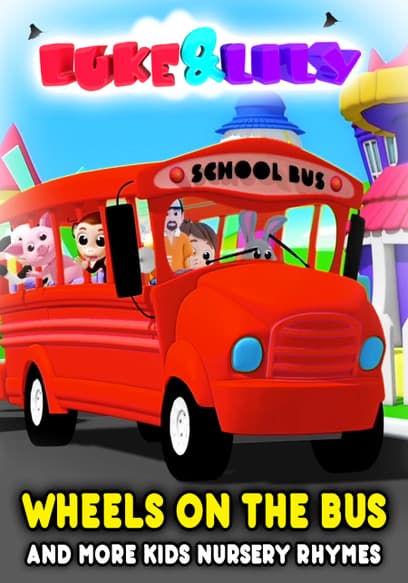 Luke & Lily: Wheels on the Bus and More Kids Nursery Rhymes