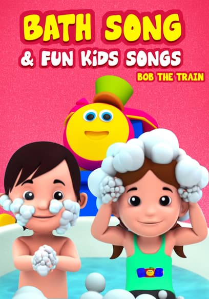 Bob the Train: Bath Song & Fun Kid Songs