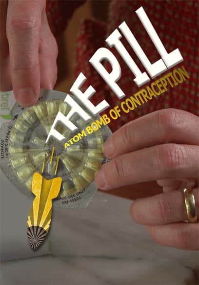 The Pill: Atom Bomb of Contraception