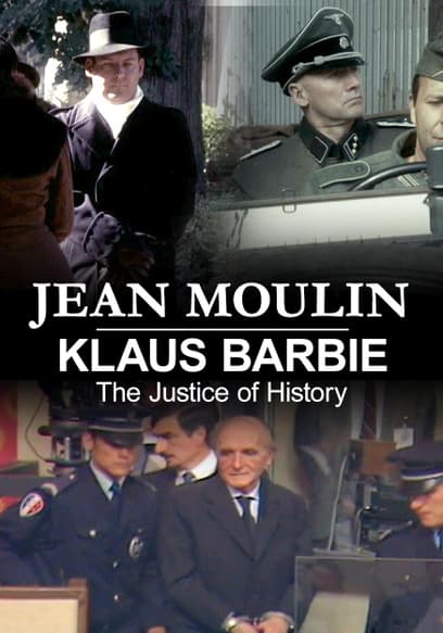 Jean Moulin & Klaus Barbie: The Justice of History
