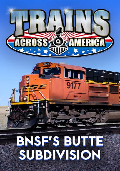 Trains Across America: BNSF's Butte Subdivision