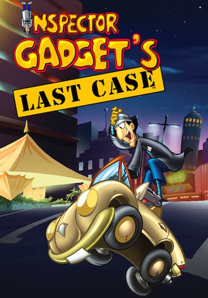 Inspector Gadget's Last Case