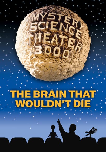 Mystery Science Theater 3000: The Brain That Wouldn't Die