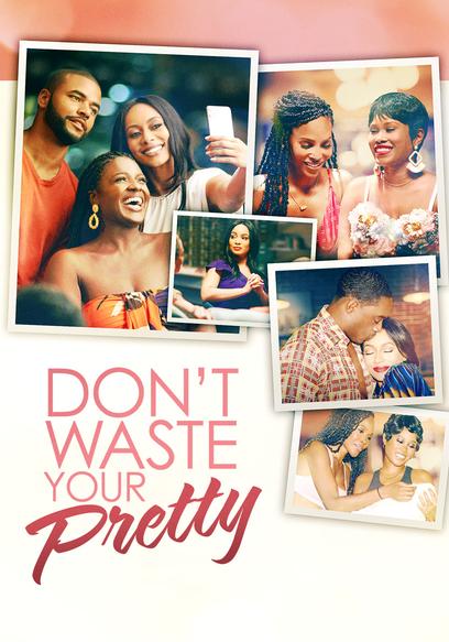 Don't Waste Your Pretty