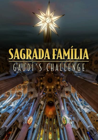 Sagrada Família: Gaudí’s Challenge