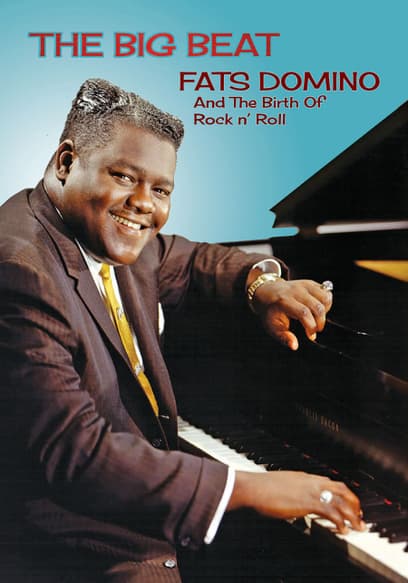 Fats Domino - the Big Beat: Fats Domino and the Birth of Rock N Roll
