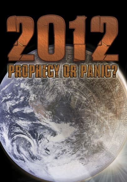 2012: Prophecy or Panic?
