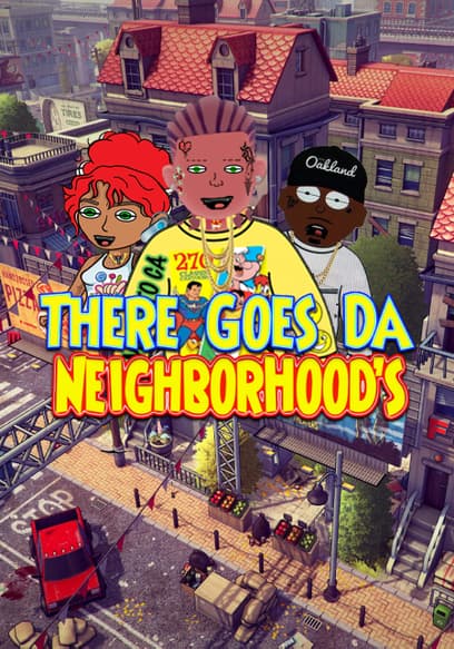 There Goes Da Neighborhood
