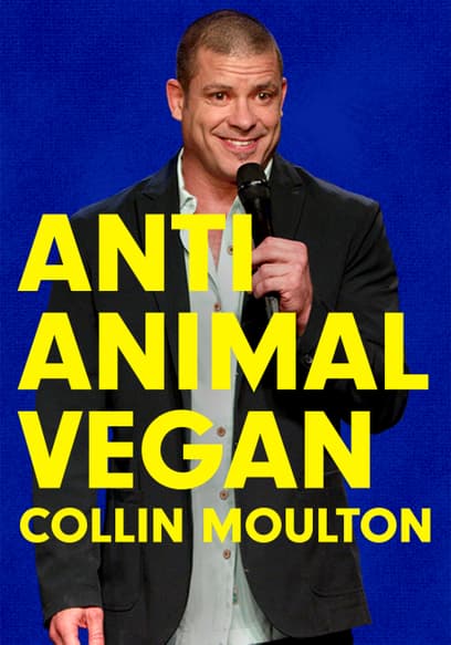Collin Moulton: Anti Animal Vegan