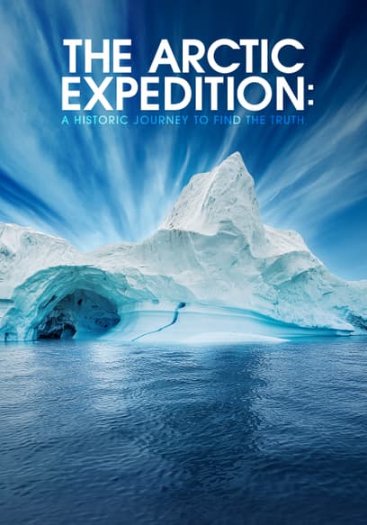 The Arctic Expedition: A Historic Journey to Find the Truth