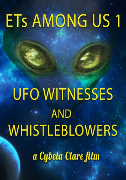 ETs Among Us: UFO Witnesses and Whistleblowers