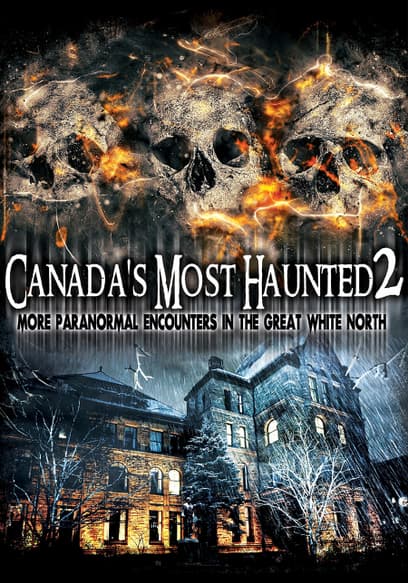 Canada's Most Haunted 2